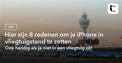 Hier zijn 8 redenen om je iPhone in vliegtuigstand te。